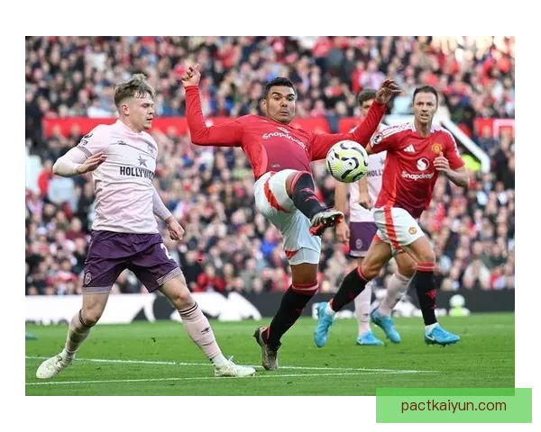 布伦特福德近期比赛状态回暖，球队表现值得关注